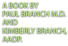 A book by Paul Branch M.D. & Kimberly Foster Branch, AADP.